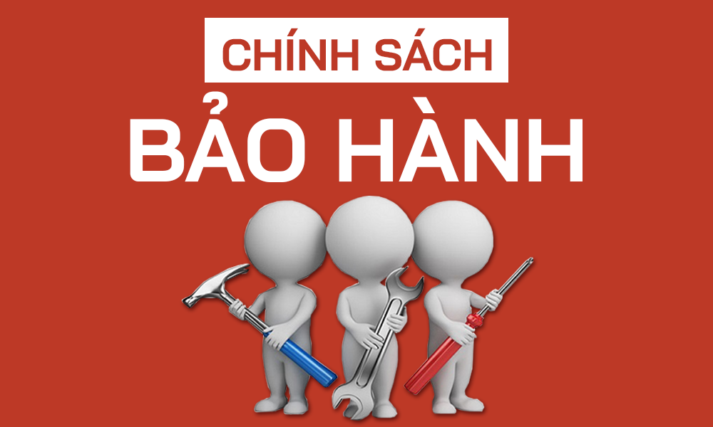 Điều kiện bảo hành: Rõ ràng, minh bạch cho mọi trường hợp