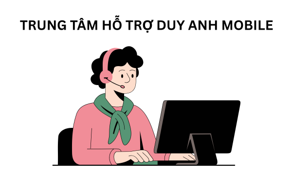 Trung Tâm Hỗ Trợ Duy Anh Mobile: Sửa Chữa Chuyên Nghiệp, Tư Vấn Tận Tâm