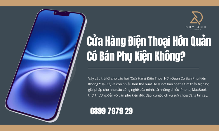 Cửa Hàng Điện Thoại Hớn Quản Có Bán Phụ Kiện Không?