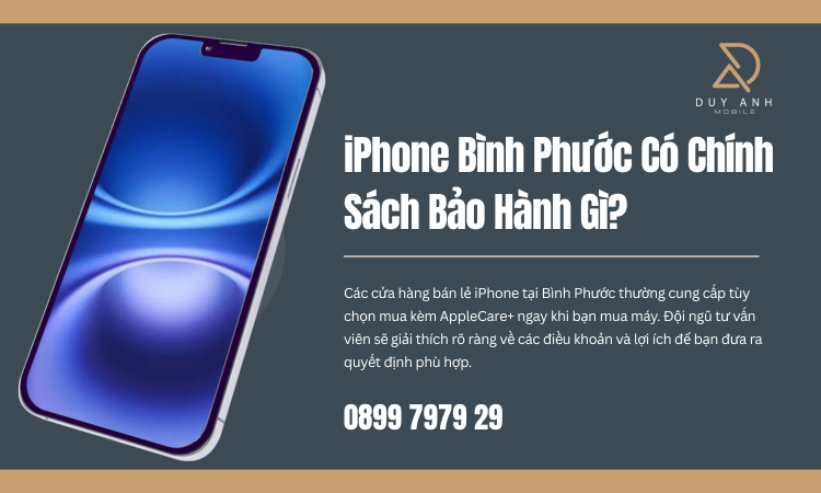iPhone Bình Phước Có Chính Sách Bảo Hành Gì?