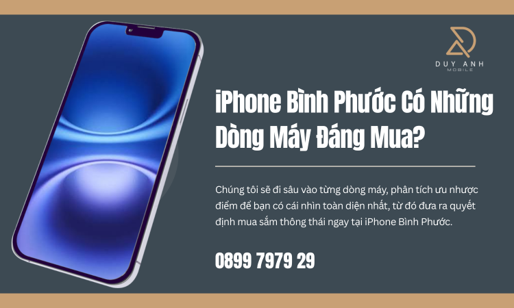 Tại sao nên chọn iPhone dù bạn ở Bình Phước?