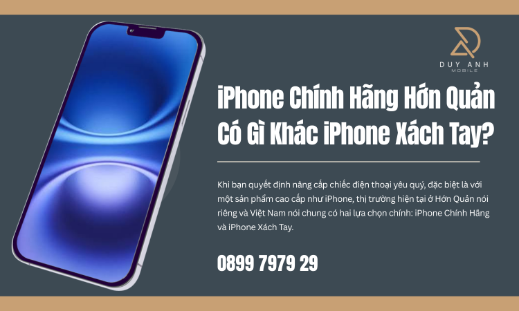 iPhone Chính Hãng Là Gì và iPhone Xách Tay Khác Biệt Ra Sao?