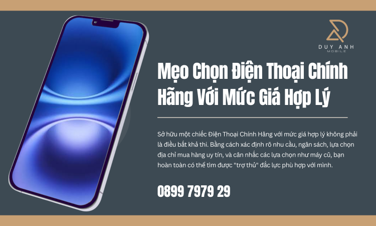 Mẹo Chọn Điện Thoại Chính Hãng Với Mức Giá Hợp Lý