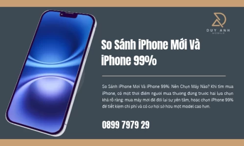 So Sánh iPhone Mới Và iPhone 99%
