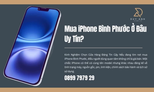 Mua iPhone Bình Phước Ở Đâu Uy Tín?