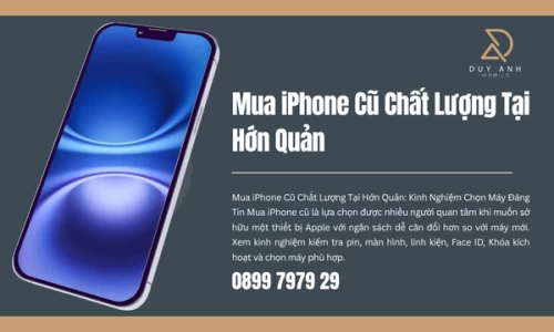 Mua iPhone Cũ Chất Lượng Tại Hớn Quản