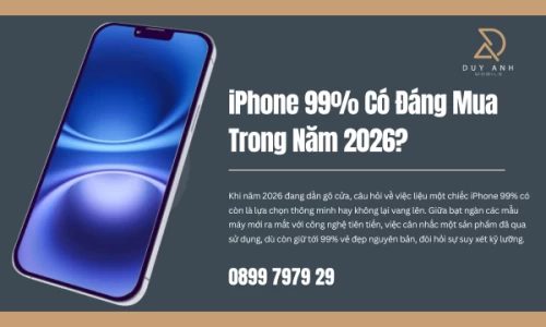 iPhone 99% Có Đáng Mua Trong Năm 2026?