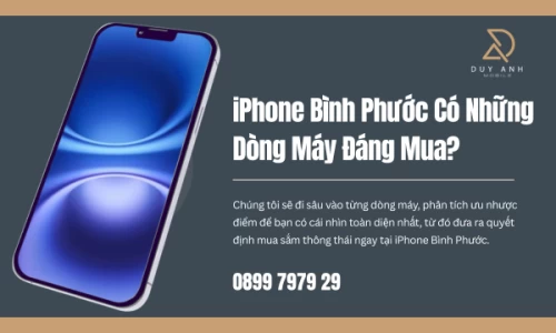 iPhone Bình Phước Có Những Dòng Máy Đáng Mua?