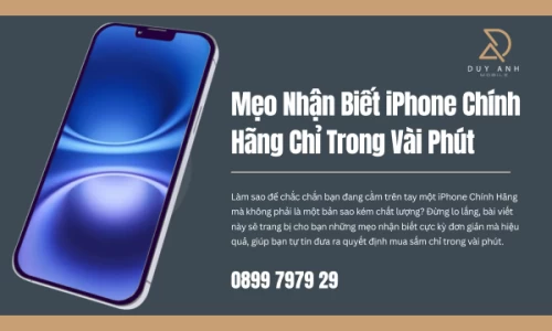 Mẹo Nhận Biết iPhone Chính Hãng Chỉ Trong Vài Phút