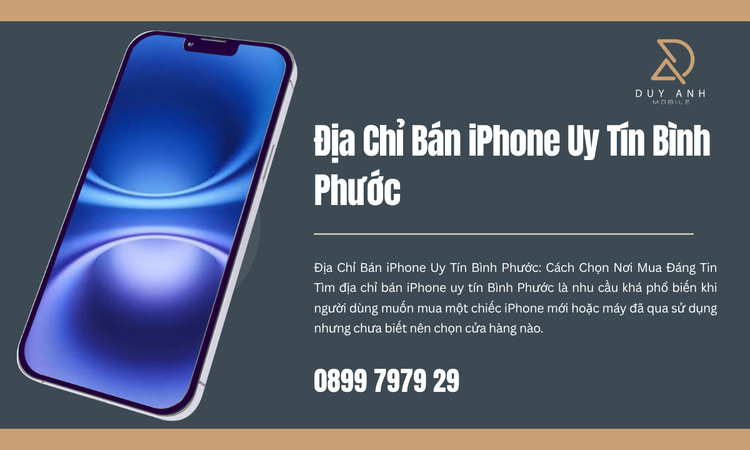Địa Chỉ Bán iPhone Uy Tín Bình Phước: Cách Chọn Nơi Mua Đáng Tin
