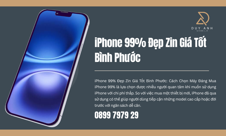 iPhone 99% Đẹp Zin Giá Tốt Bình Phước: Cách Chọn Máy Đáng Mua