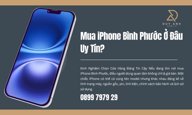 Mua iPhone Bình Phước Ở Đâu Uy Tín? Kinh Nghiệm Chọn Cửa Hàng Đáng Tin Cậy