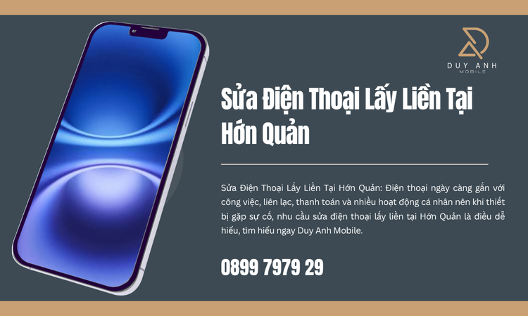 Sửa Điện Thoại Lấy Liền Tại Hớn Quản: Khi Nào Có Thể Sửa Trong Ngày?